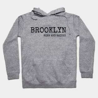 Brooklyn Born and Raised with Black Lettering Hoodie